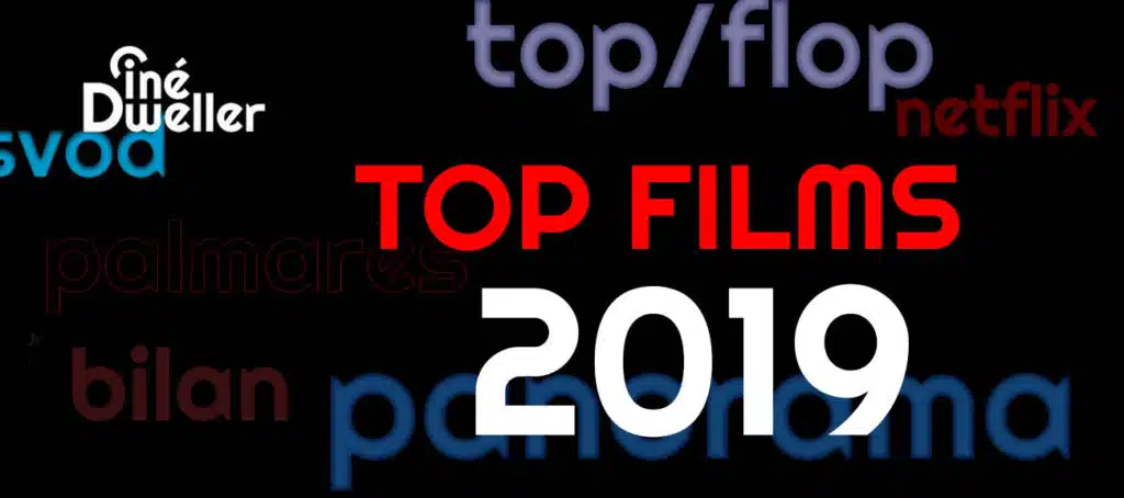 Top Films 2019 de la rédaction de CinéDweller