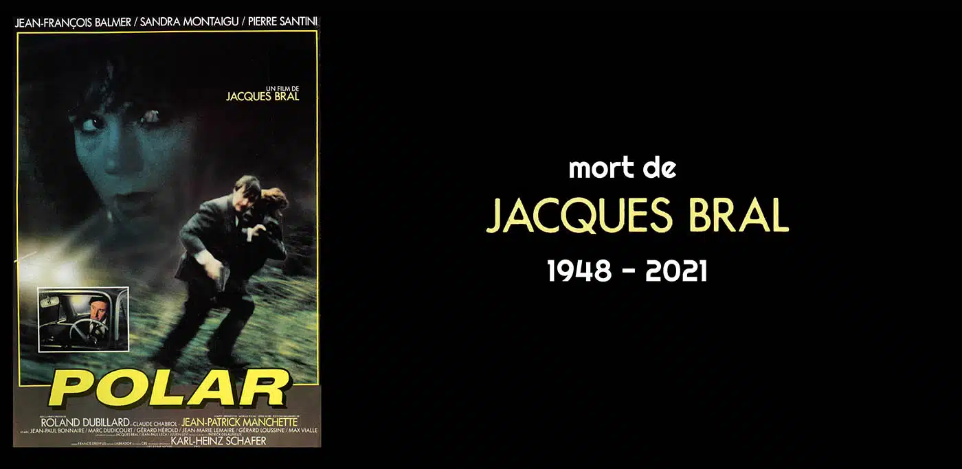 Mort de Jacques Bral, réalisateur de Polar et Extérieur, nuit