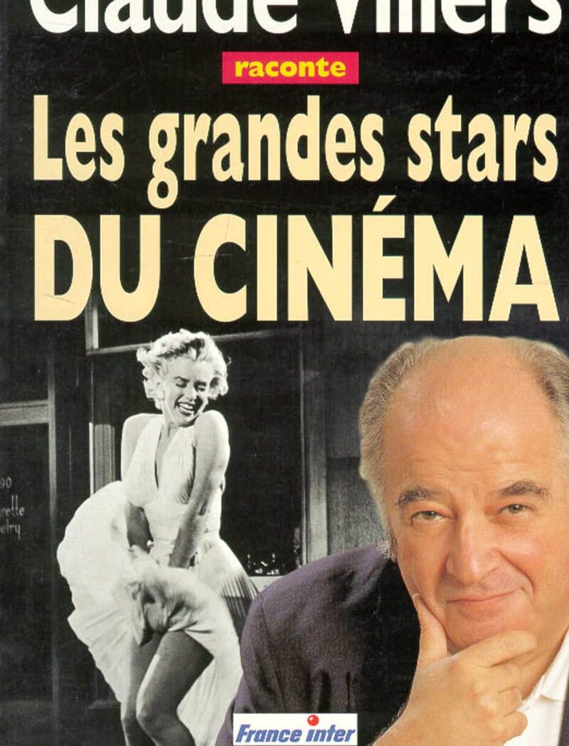 "Claude Villers raconte les grandes stars du cinéma"
