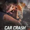 Car Crash (revivre ou périr), affiche du film de CHO Sun-ho