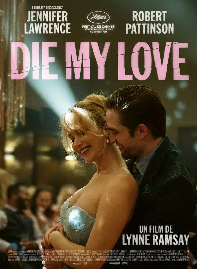 Affiche de Die my love, avec Robert Pattinson et Jennifer Lawrence