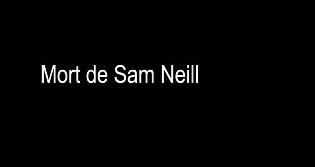 Mort de Sam Neill, regard halluciné du cinéma mondial